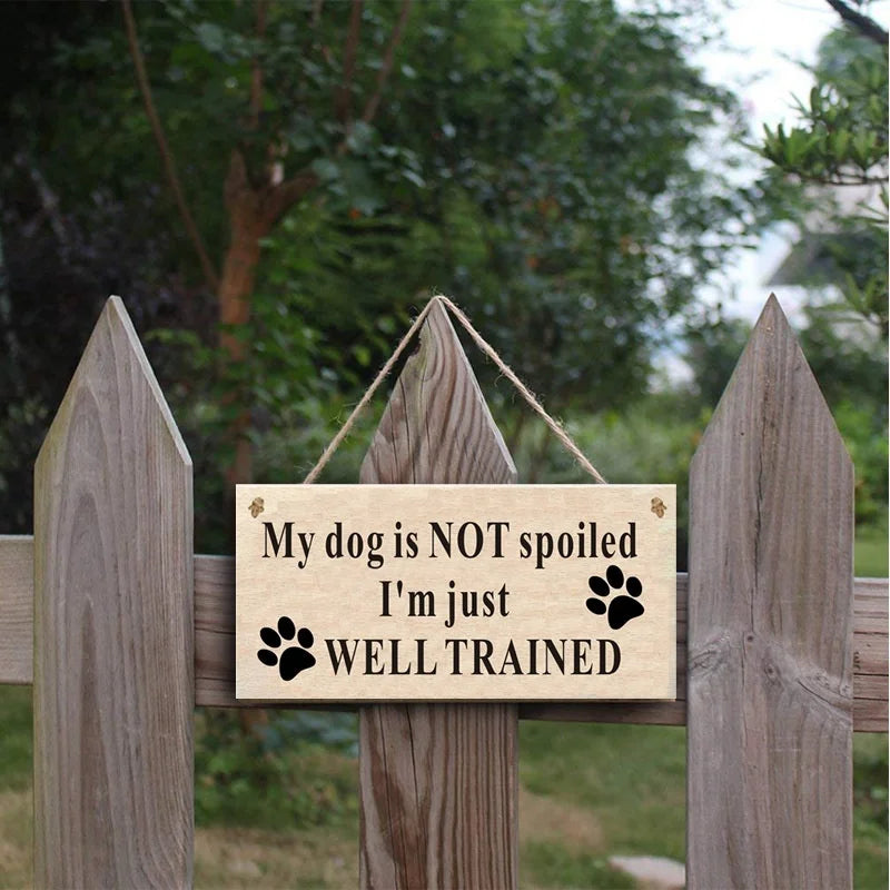 My Dog Is NOT Spoiled. I'm Just WELL TRAINED Funny Dog Saying Rustic Dog Signs Funny Home Decor Sign