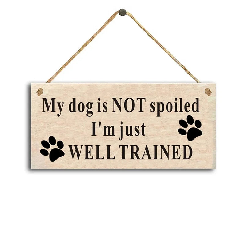 My Dog Is NOT Spoiled. I'm Just WELL TRAINED Funny Dog Saying Rustic Dog Signs Funny Home Decor Sign
